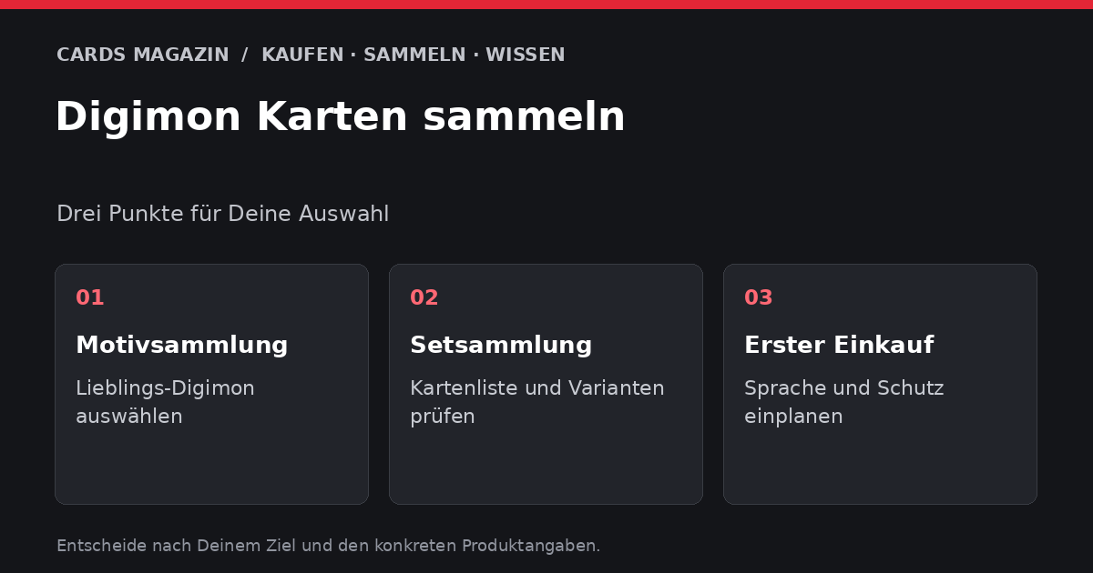 Digimon Karten sammeln: Motivsammlung – Lieblings-Digimon auswählen; Setsammlung – Kartenliste und Varianten prüfen; Erster Einkauf – Sprache und Schutz einplanen