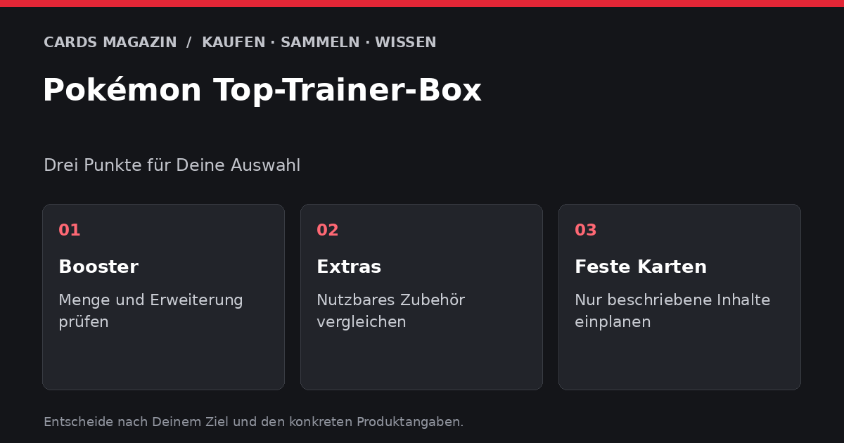 Pokémon Top-Trainer-Box: Booster – Menge und Erweiterung prüfen; Extras – Nutzbares Zubehör vergleichen; Feste Karten – Nur beschriebene Inhalte einplanen