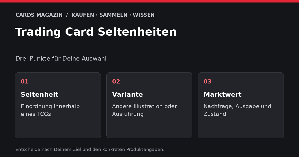 Trading Card Seltenheiten: Seltenheit – Einordnung innerhalb eines TCGs; Variante – Andere Illustration oder Ausführung; Marktwert – Nachfrage, Ausgabe und Zustand